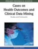 Cases on Health Outcomes and Clinical Data Mining: Studies and Frameworks