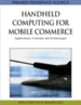 Handheld Computing for Mobile Commerce: Applications, Concepts and Technologies