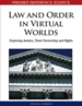 Law and Order in Virtual Worlds: Exploring Avatars, Their Ownership and Rights