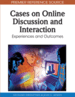 Cases on Online Discussion and Interaction: Experiences and Outcomes