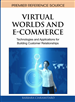 Virtual Worlds and E-Commerce: Technologies and Applications for Building Customer Relationships