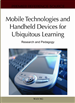 Mobile Technologies and Handheld Devices for Ubiquitous Learning: Research and Pedagogy