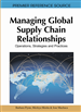 Managing Global Supply Chain Relationships: Operations, Strategies and Practices