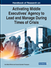 Handbook of Research on Activating Middle Executives’ Agency to Lead and Manage During Times of Crisis