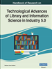 Handbook of Research on Technological Advances of Library and Information Science in Industry 5.0
