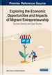 Exploring the Economic Opportunities and Impacts of Migrant Entrepreneurship: Success Stories and Case Studies