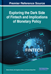 Exploring the Dark Side of FinTech and Implications of Monetary Policy