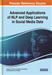 Advanced Applications of NLP and Deep Learning in Social Media Data