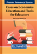 Cases on Economics Education and Tools for Educators