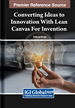Converting Ideas to Innovation With Lean Canvas for Invention