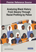 Analyzing Black History From Slavery Through Racial Profiling by Police