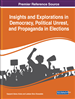 Insights and Explorations in Democracy, Political Unrest, and Propaganda in Elections