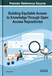 Building Equitable Access to Knowledge Through Open Access Repositories