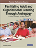 Facilitating Adult and Organizational Learning Through Andragogy: A History, Philosophy, and Major Themes