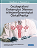 Handbook of Research on Oncological and Endoscopical Dilemmas in Modern Gynecological Clinical Practice