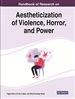 Handbook of Research on Aestheticization of Violence, Horror, and Power