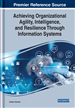 Achieving Organizational Agility, Intelligence, and Resilience Through Information Systems