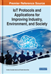 IoT Protocols and Applications for Improving Industry, Environment, and Society