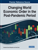 Handbook of Research on Changing World Economic Order in the Post-Pandemic Period