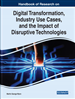 Handbook of Research on Digital Transformation, Industry Use Cases, and the Impact of Disruptive Technologies