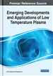 Emerging Developments and Applications of Low Temperature Plasma