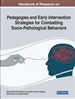 Handbook of Research on Pedagogies and Early Intervention Strategies for Combatting Socio-Pathological Behaviors