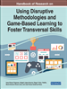Handbook of Research on Using Disruptive Methodologies and Game-Based Learning to Foster Transversal Skills