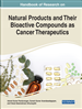 Handbook of Research on Natural Products and Their Bioactive Compounds as Cancer Therapeutics