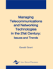 Managing Telecommunications and Networking Technologies in the 21st Century: Issues and Trends