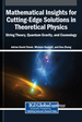 Mathematical Insights for Cutting-Edge Solutions in Theoretical Physics: String Theory, Quantum Gravity, and Cosmology