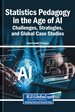 Statistics Pedagogy in the Age of AI: Challenges, Strategies, and Global Case Studies