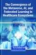 Next Generation Healthcare Systems Driven by Metaverse, Artificial Intelligence, and Federated Learning