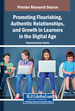 Promoting Flourishing, Authentic Relationships, and Growth in Learners in the Digital Age