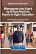 Silent Struggles: The Emotional Toll of Microaggressions on African American Faculty