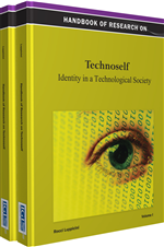 Handbook of Research on Technoself: Identity in a Technological Society