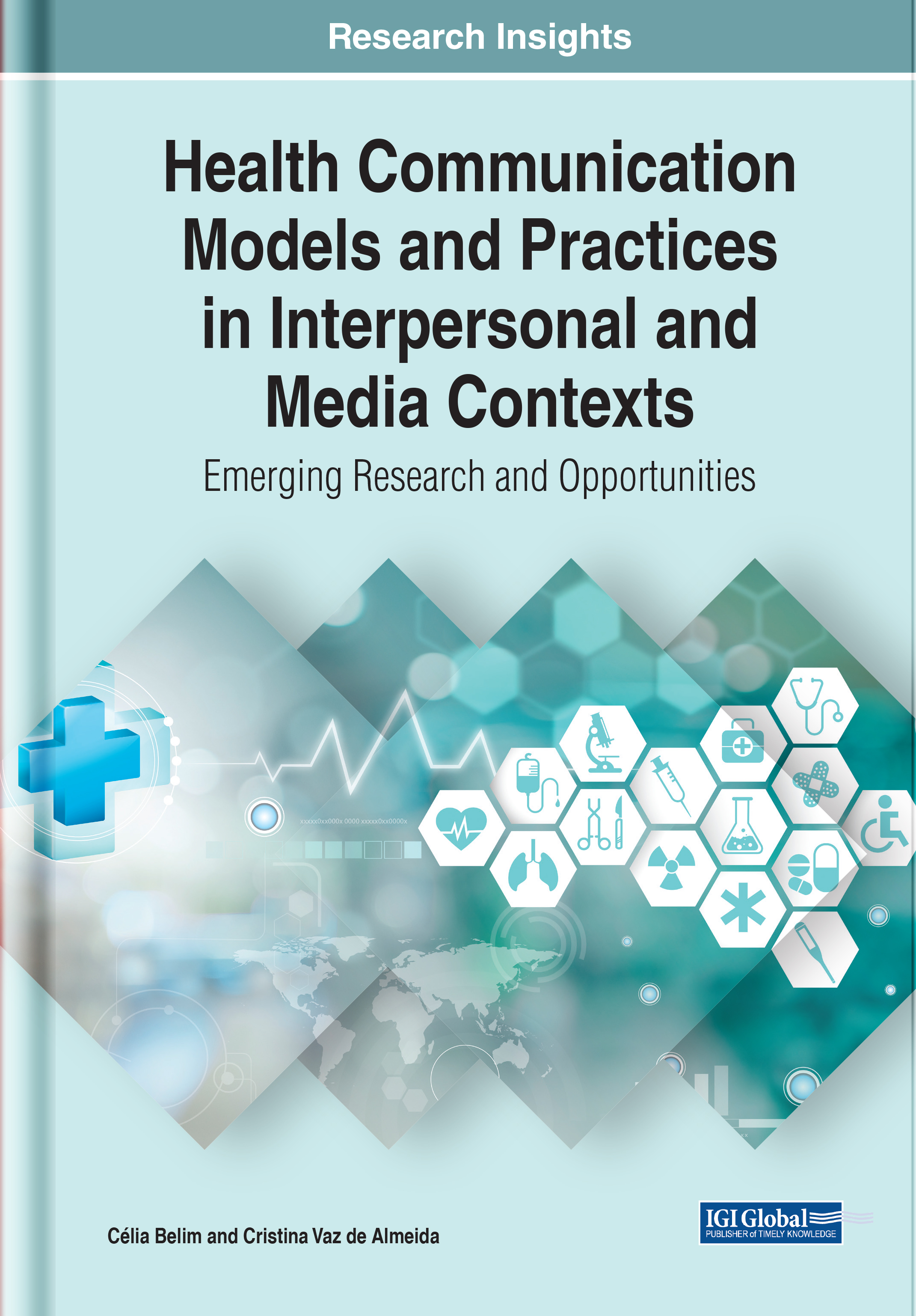 Cover image of the book, Health Communication Models and Practices in Interpersonal and Media Contexts: Emerging Research and Opportunities